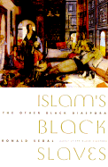 Islam's Black Slaves: The Other Black Diaspora - Segal, Ronald