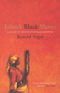Islam's Black Slaves - Segal, Ronald
