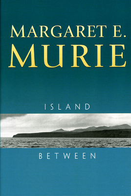 Island Between - Murie, Margaret E, and Murie, Olaus J