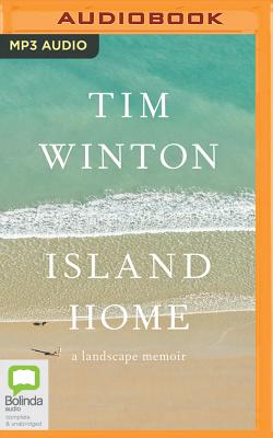 Island Home: A Landscape Memoir - Winton, Tim, and Tredinnick, David (Read by)