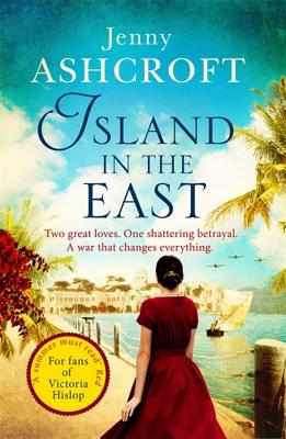 Island in the East: Escape This Summer With This Perfect Beach Read - Ashcroft, Jenny
