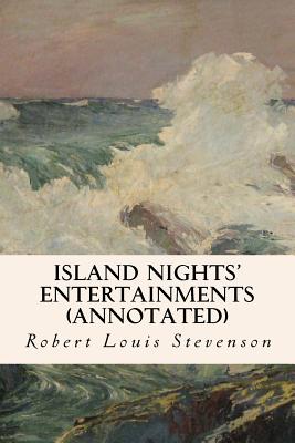 Island Nights' Entertainments (Annotated) - Stevenson, Robert Louis