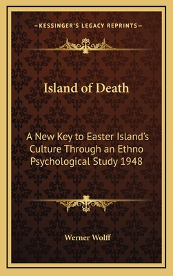 Island of Death: A New Key to Easter Island's Culture Through an Ethno Psychological Study 1948 - Wolff, Werner