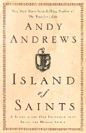 Island of Saints: A Story of the One Principle That Frees the Human Spirit - Andrews, Andy, and Thomas Nelson Publishers