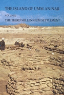 Island of Umm-an-Nar: Volume 2 - The Third Millennium Settlement