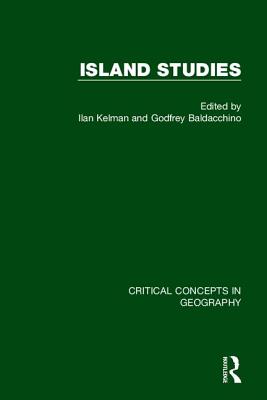 Island Studies, 4-vol. set - Kelman, Ilan (Editor), and Baldacchino, Godfrey (Editor)
