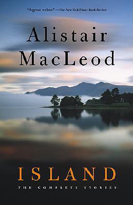 Island: The Complete Stories - MacLeod, Alistair