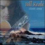 Islands Away - Bill Keale