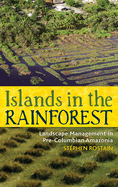 Islands in the Rainforest: Landscape Management in Pre-Columbian Amazonia