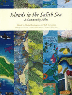 Islands in the Salish Sea: A Community Atlas - Harrington, Sheila (Editor), and Stevenson, Judi (Editor)