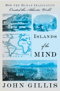 Islands of the Mind: How the Human Imagination Created the Atlantic World