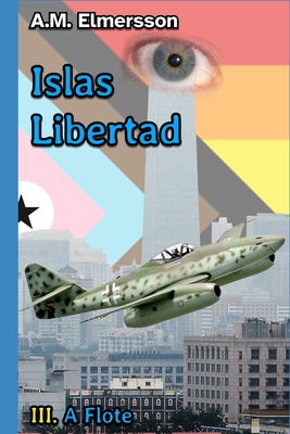 Islas Libertad: III: A Flote - Elmersson, Allan Melker