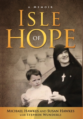 Isle of Hope - Hawkes, Michael, and Hawkes, Susan, and Wunderli, Stephen