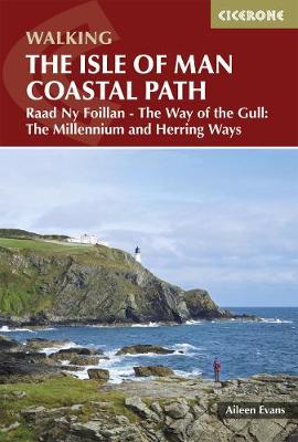 Isle of Man Coastal Path: Raad Ny Foillan - The Way of the Gull; The Millennium and Herring Ways - Evans, Aileen