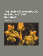 Isles of Summer; Or, Nassau and the Bahamas