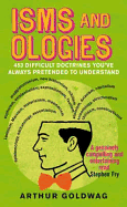 Isms and Ologies: 453 Difficult Doctrines You've Always Pretended to Understand
