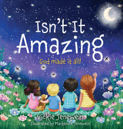 Isn't It Amazing: God made it all!