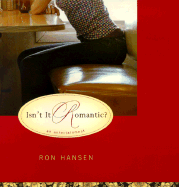 Isn't It Romantic?: An Entertainment - Hansen, Ron