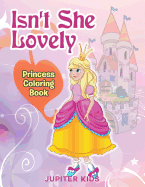 Isn't She Lovely: Princess Coloring Book