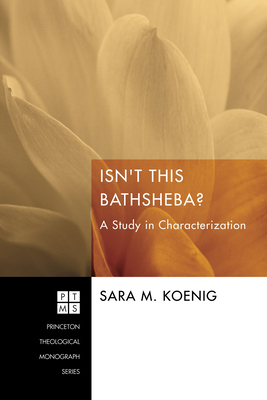 Isn't This Bathsheba?: A Study in Characterization - Koenig, Sara M