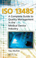 ISO 13485: A Complete Guide to Quality Management in the Medical Device Industry