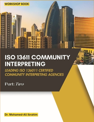 ISO 13611 Community Interpreting: Leading ISO 136011 Certified Community Interpreting Agencies - Ali Ibrahim, Mohamed, Dr.