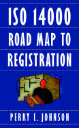 ISO 14000 Road Map to Registration - Johnson, Perry L