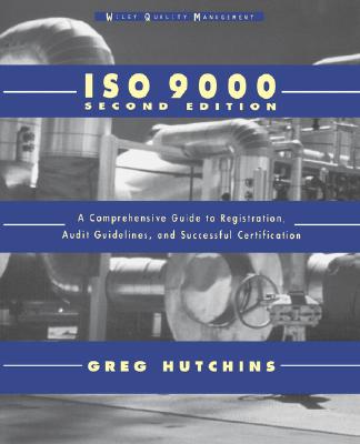 ISO 9000: A Comprehensive Guide to Registration, Audit Guidelines, and Successful Certification - Hutchins, Greg