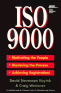 ISO 9000: Motivating the People, Mastering the Process, Achieving Registration