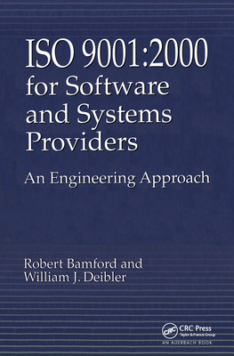 ISO 9001: 2000 for Software and Systems Providers: An Engineering Approach - Bamford, Robert, and Deibler II, William J