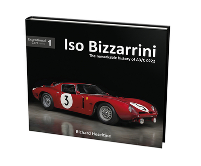 ISO Bizzarrini: The Remarkable History of A3/C 0222 - Heseltine, Richard