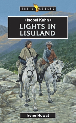 Isobel Kuhn: Lights in Lisuland - Howat Irene Howat, Irene