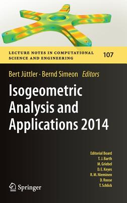 Isogeometric Analysis and Applications 2014 - Jttler, Bert (Editor), and Simeon, Bernd (Editor)