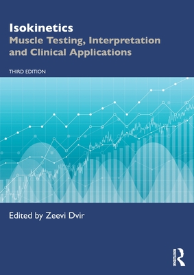 Isokinetics: Muscle Testing, Interpretation and Clinical Applications - Dvir, Zeevi (Editor)