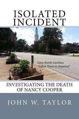 Isolated Incident: Investigating the Death of Nancy Cooper - Taylor, John W