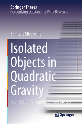 Isolated Objects in Quadratic Gravity: From Action Principles to Observations - Silvervalle, Samuele