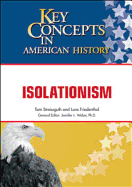 Isolationism - Streissguth, Tom, and Friedenthal, Lora, and Weber, Jennifer L (Editor)