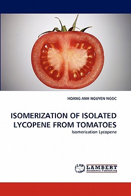 Isomerization of Isolated Lycopene from Tomatoes - Nguyen Ngoc, Hoang Anh