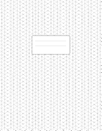 Isometric Graph Paper Notebook: Large Pad 8.5x11 110 Pages Subtle Light Grey Grid 1/4 Inch Equilateral Triangle Softcover Book for 3D Design, Technical Drawing, Artwork