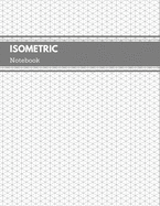 Isometric Notebook: Graph Paper Drawing Book Project Engineering Sketchbook Equilateral 0.28 for Engineering, Architecture, and Designer