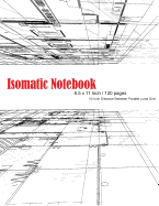 Isometric Notebook: Graph Paper Journal Notebook Architecture Grid Composition Book Creating Perspective Drawing Sketching 120 Pages 8.5x11 Inch