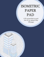 Isometric Paper Pad: Graph Paper Pad (3D Sketchbook) 0,25 Inches (Between Lines) 100 Isometric Grid Pages (Thin 0,5 PT Dashed Grid). Non-Perforated (1)
