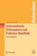 Isomonodromic Deformations and Frobenius Manifolds: An Introduction - Sabbah, Claude