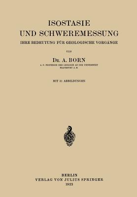 Isostasie Und Schweremessung: Ihre Bedeutung Fur Geologische Vorgange - Born, A