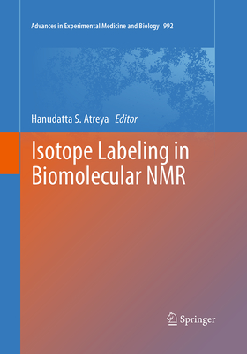 Isotope Labeling in Biomolecular NMR - Atreya, Hanudatta S (Editor)