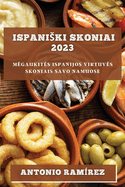 Ispaniski skoniai 2023: Megaukites Ispanijos virtuves skoniais savo namuose