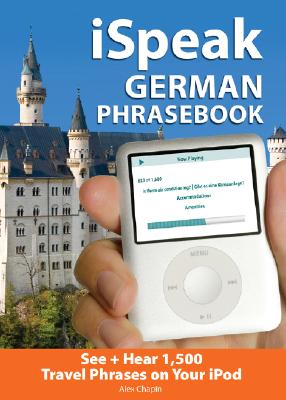 iSpeak German Audio + Visual Phrasebook for your iPod - Chapin, Alex