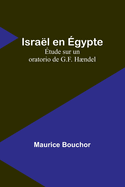 Isral en gypte: tude sur un oratorio de G.F. Hndel