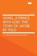 Israel, a Prince with God: The Story of Jacob Re-Told
