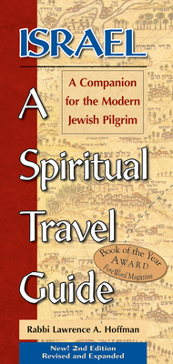 Israel--A Spiritual Travel Guide (2nd Edition): A Companion for the Modern Jewish Pilgrim - Hoffman, Lawrence A, Rabbi, PhD